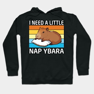 I Need a little Napybara Capybara Hoodie